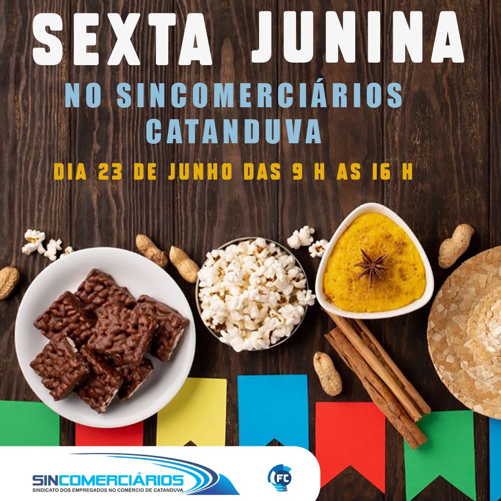 Sexta Junina no Sincomerciários: Dia 23 de Junho das 9hs às 16 hs
